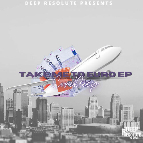 CoreDeep - Take Me To Euro EP [CD005]